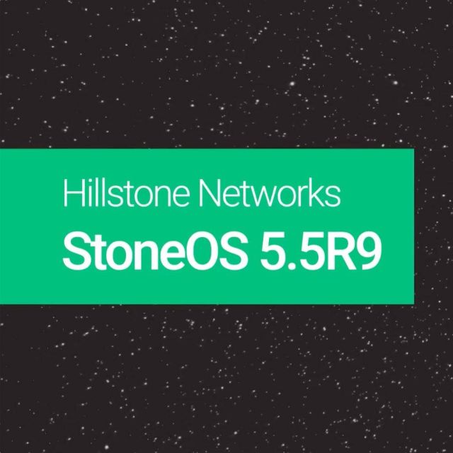 Το λειτουργικό σύστημα Hillstone Networks StoneOS 5.5R9 θέτει νέα πρότυπα στις έξυπνες και αυτοματοποιημένες λύσεις ασφάλειας!