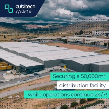 Cubitech Systems: Εγκατάσταση συστημάτων ασφαλείας σε κέντρο διανομής 50.000 τ.μ.