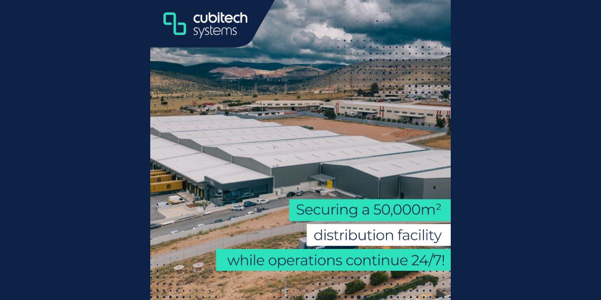Cubitech Systems: Εγκατάσταση συστημάτων ασφαλείας σε κέντρο διανομής 50.000 τ.μ.