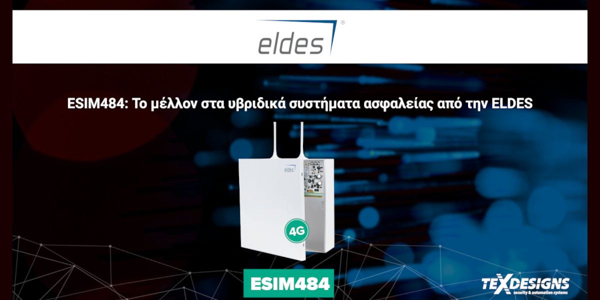 Eldes ESIM484: Το μέλλον στα υβριδικά συστήματα ασφαλείας