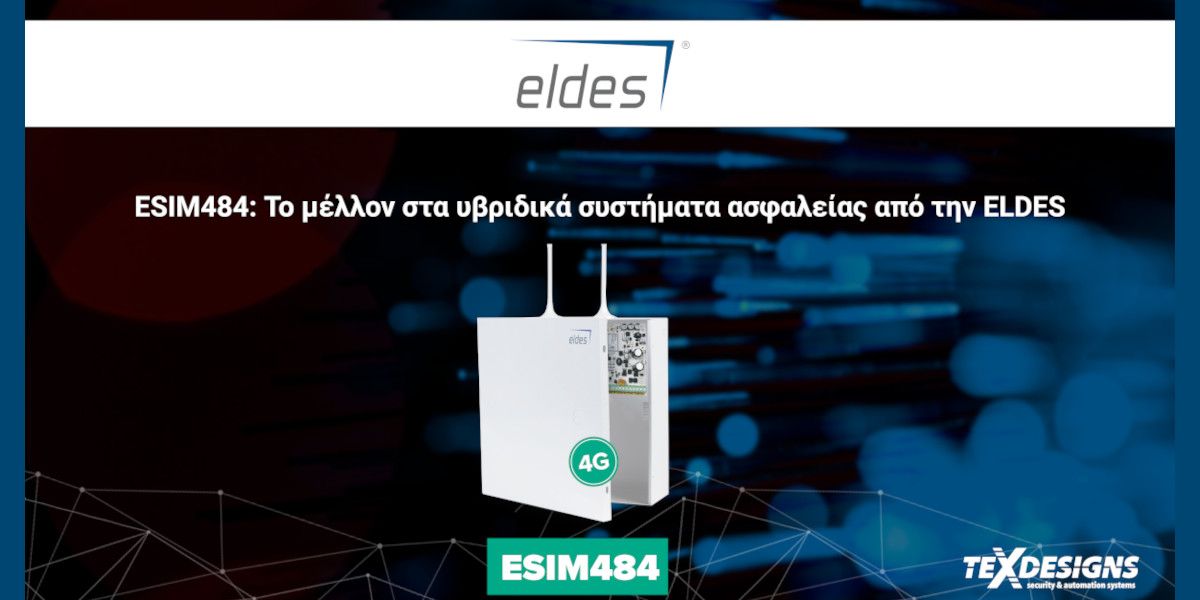 Eldes ESIM484: Το μέλλον στα υβριδικά συστήματα ασφαλείας