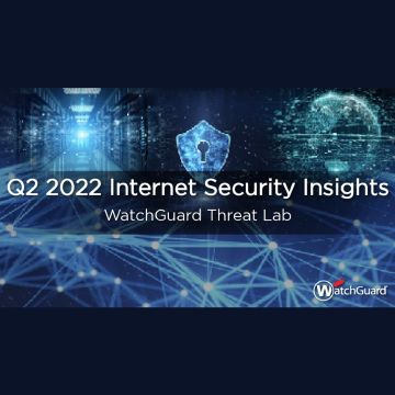 WatchGuard Threat Lab: Internet Security Report – Q2 2022